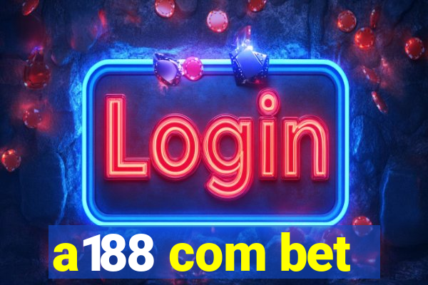 a188 com bet